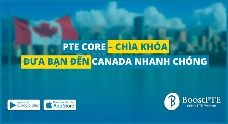 PTE Core – Chìa Khóa Đưa Bạn Đến Canada Nhanh Chóng